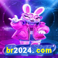 br2024. com